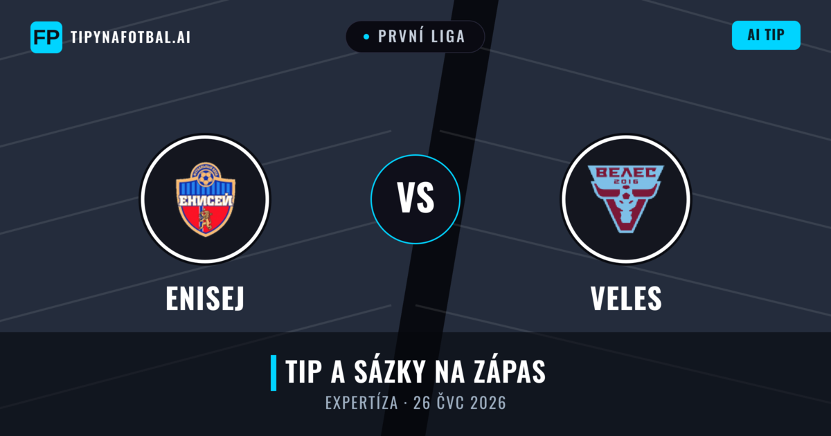 Enisej vs Veles — předpověď a náhled zápasu