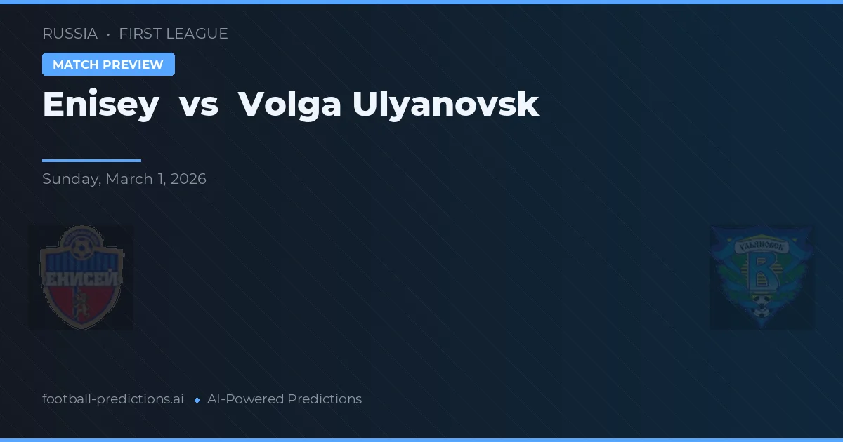 Enisej vs Volga Ulyanovsk — předpověď a náhled zápasu