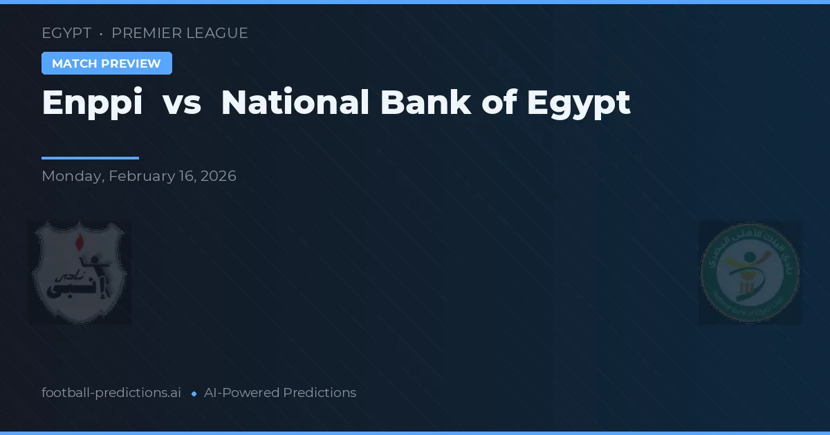 Enppi vs Národní banka Egypta — předpověď a náhled zápasu