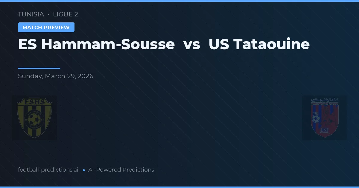 ES Hammam-Sousse vs US Tataouine — předpověď a náhled zápasu