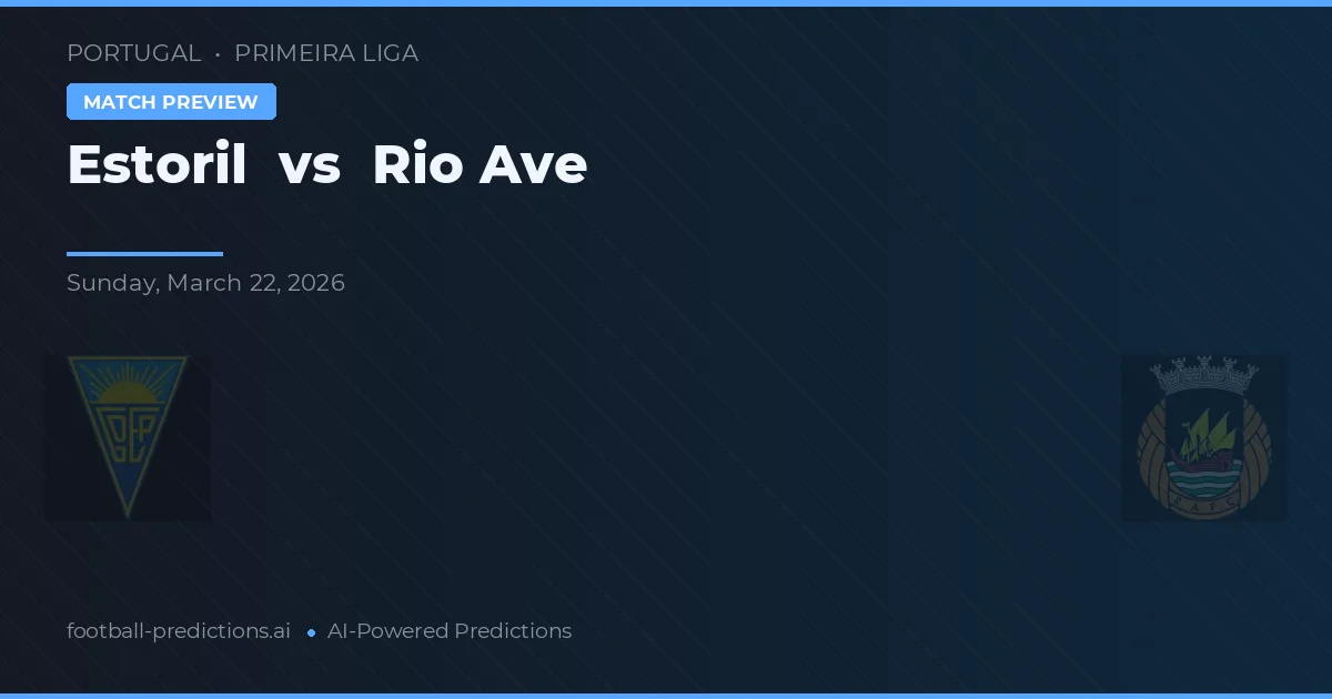 Estoril vs Rio Ave — předpověď a náhled zápasu