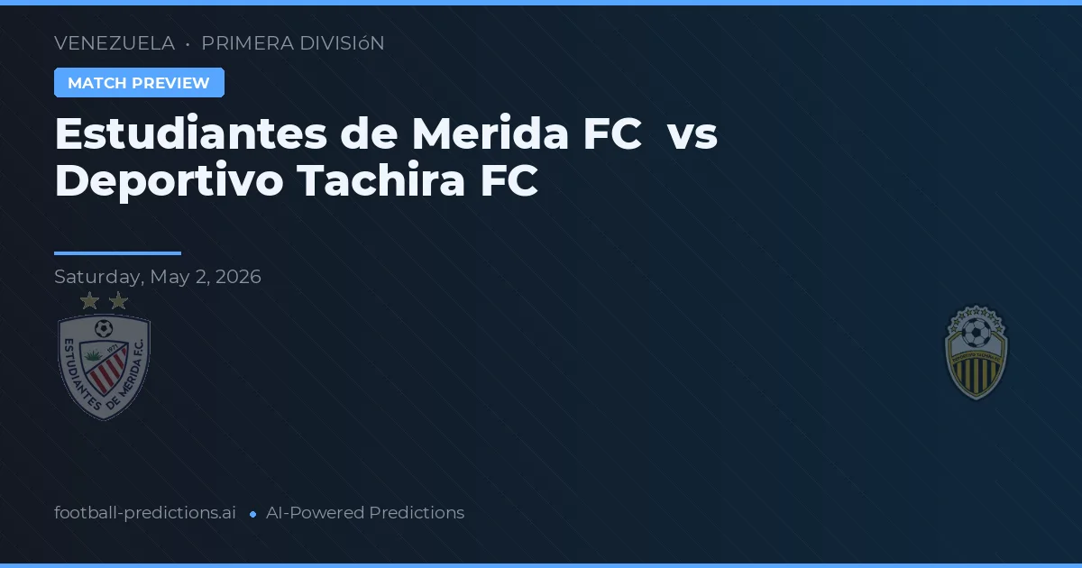 Estudiantes de Mérida FC vs Deportivo Táchira — předpověď a náhled zápasu