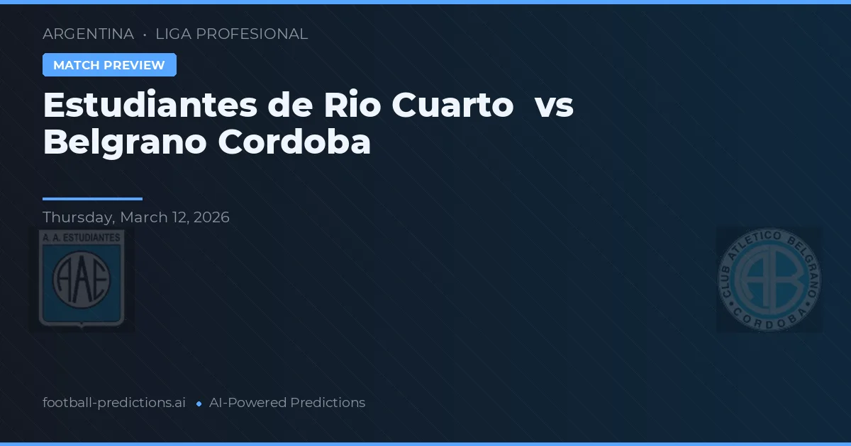 Estudiantes de Río Cuarto vs Belgrano Córdoba — předpověď a náhled zápasu