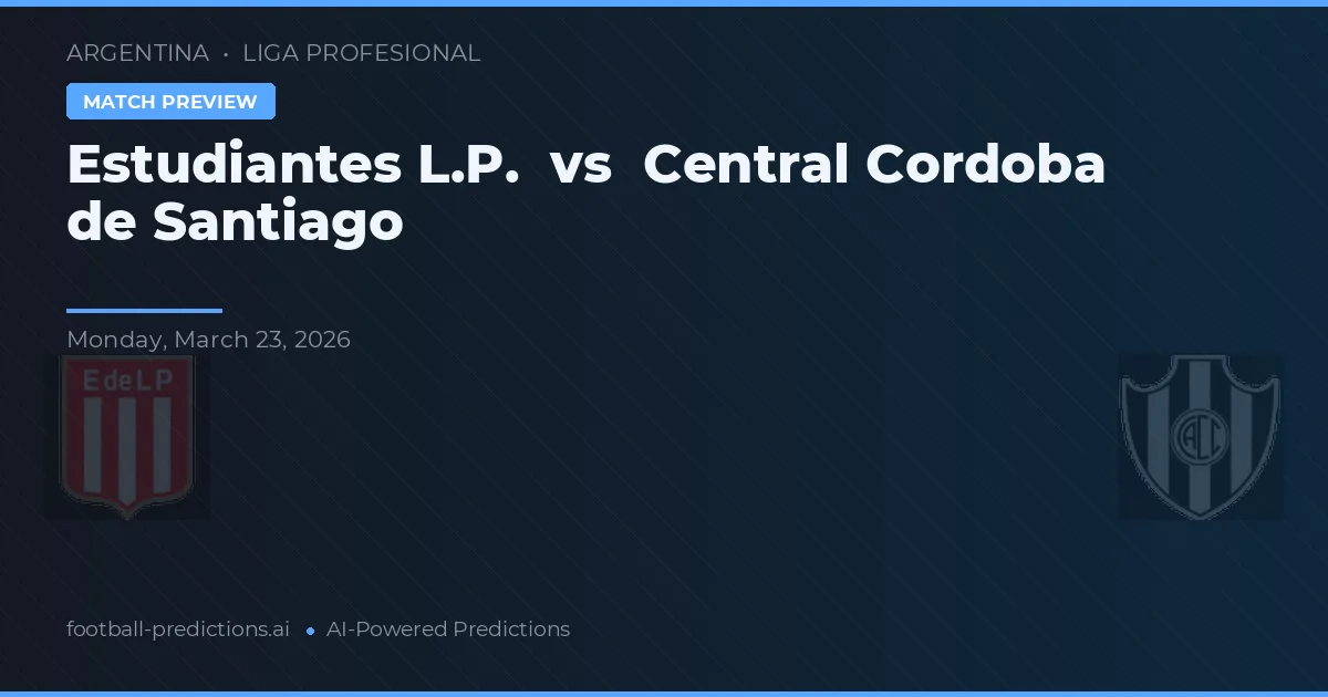 Estudiantes LP vs Central Córdoba de Santiago — předpověď a náhled zápasu