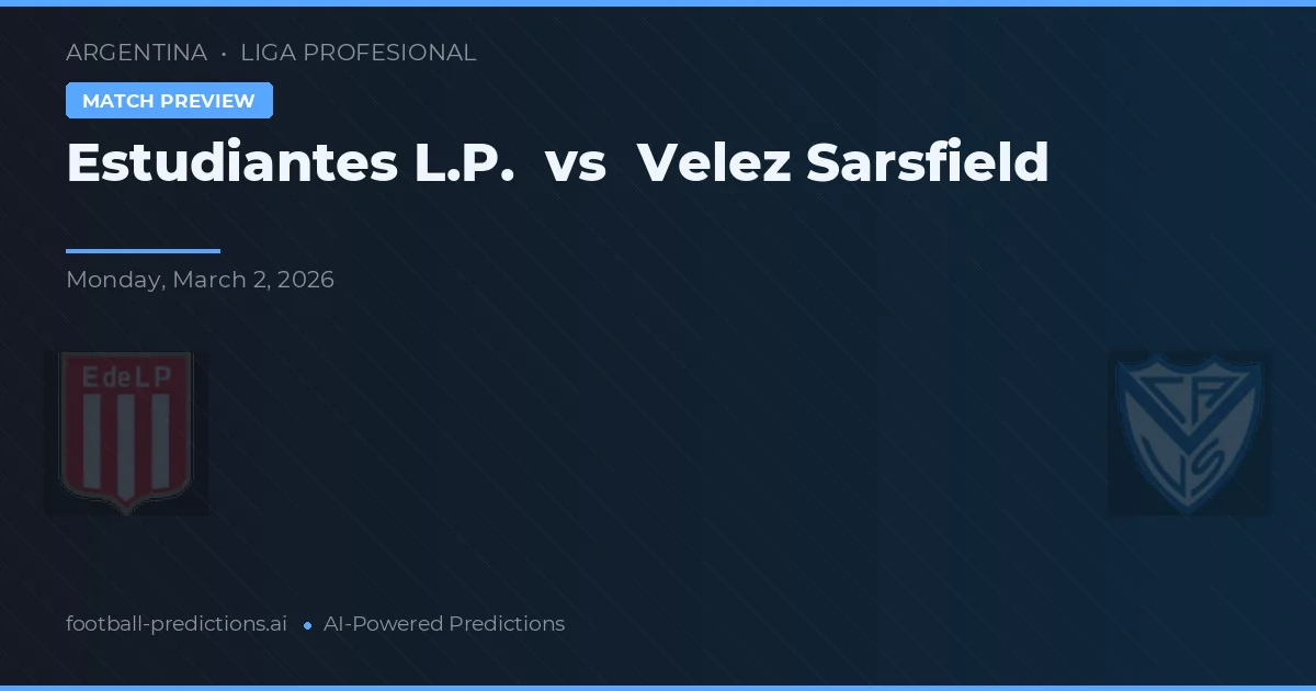 Estudiantes LP vs Vélez Sarsfield — předpověď a náhled zápasu