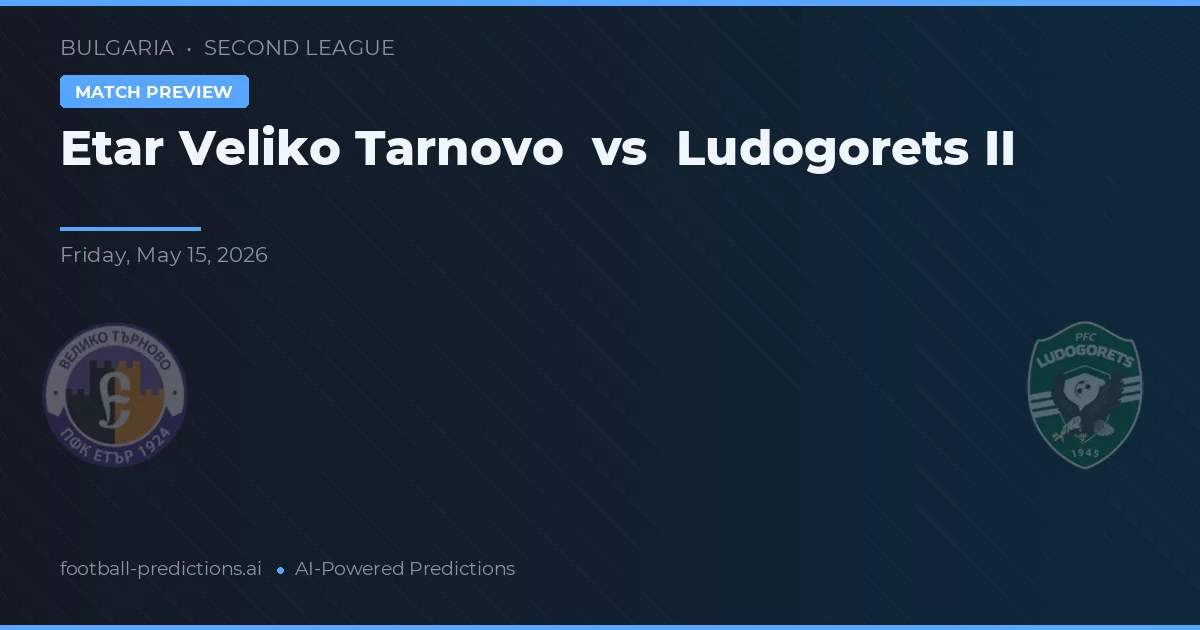 Etar Veliko Tarnovo vs Ludogorets II — předpověď a náhled zápasu