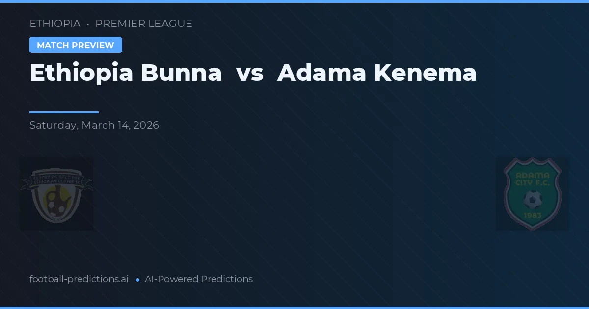 Ethiopia Bunna vs Adama Kenema — předpověď a náhled zápasu