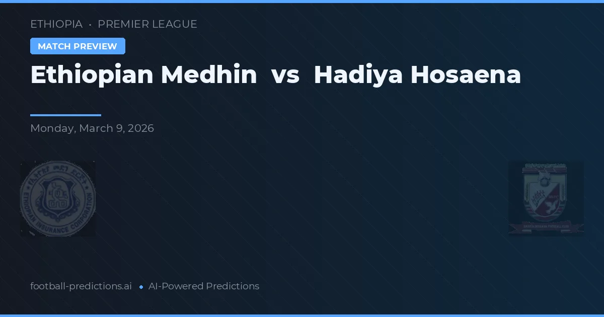 Etiopská Medhin vs Hadiya Hosaena — předpověď a náhled zápasu