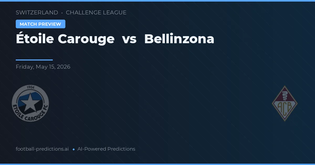 Étoile Carouge vs Bellinzona — předpověď a náhled zápasu