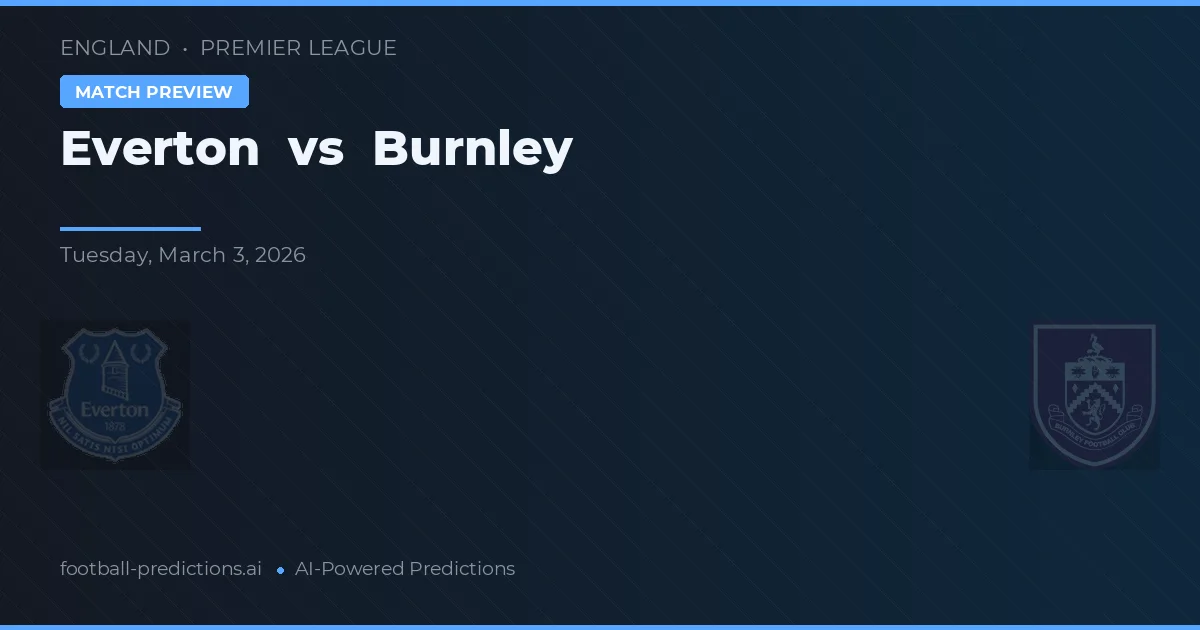 Everton vs Burnley — předpověď a náhled zápasu