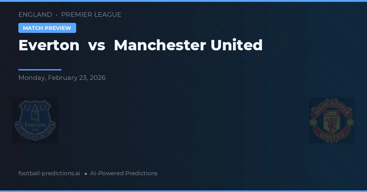 Everton vs Manchester United — předpověď a náhled zápasu