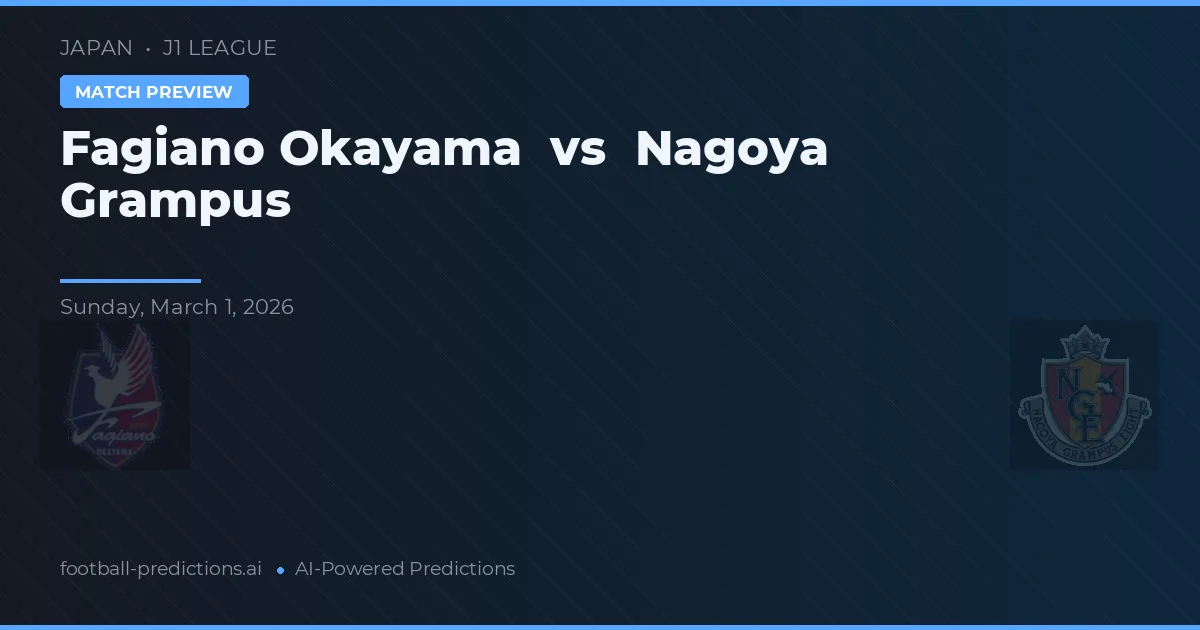 Fagiano Okayama vs Nagoya Grampus — předpověď a náhled zápasu