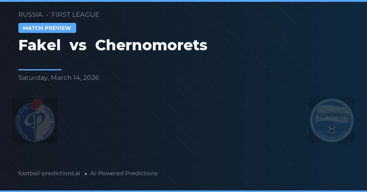 Fakel vs Chernomorets — předpověď a náhled zápasu