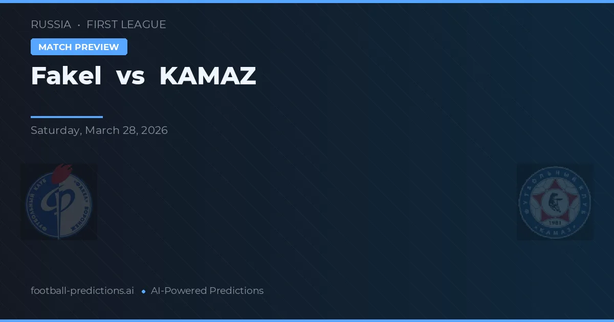 Fakel vs KAMAZ — předpověď a náhled zápasu