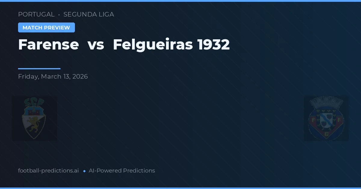 Farense vs Felgueiras 1932 — předpověď a náhled zápasu