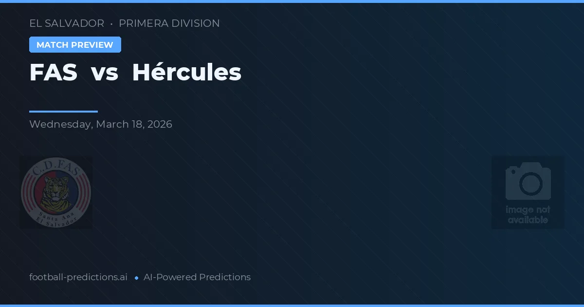 FAS vs Hércules — předpověď a náhled zápasu