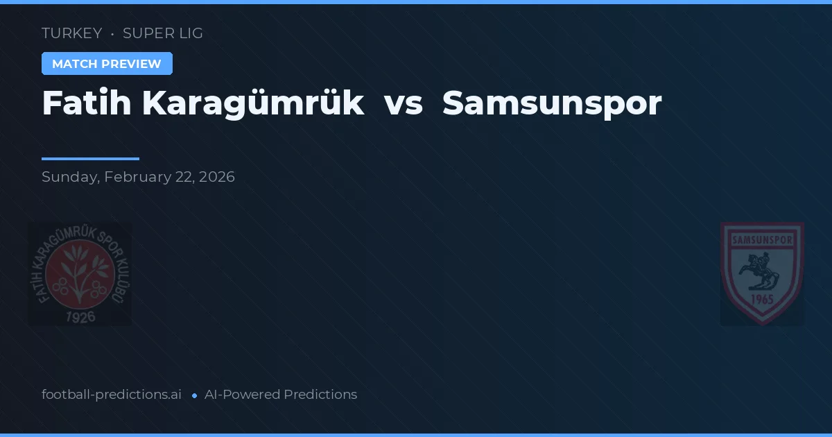 Fatih Karagümrük vs Samsunspor — předpověď a náhled zápasu