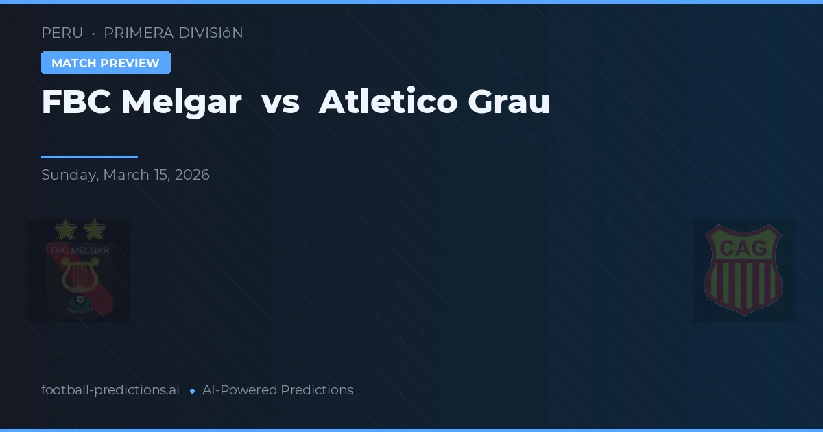 FBC Melgar vs Atlético Grau — předpověď a náhled zápasu
