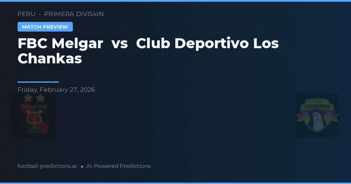 FBC Melgar vs Club Deportivo Los Chankas — předpověď a náhled zápasu