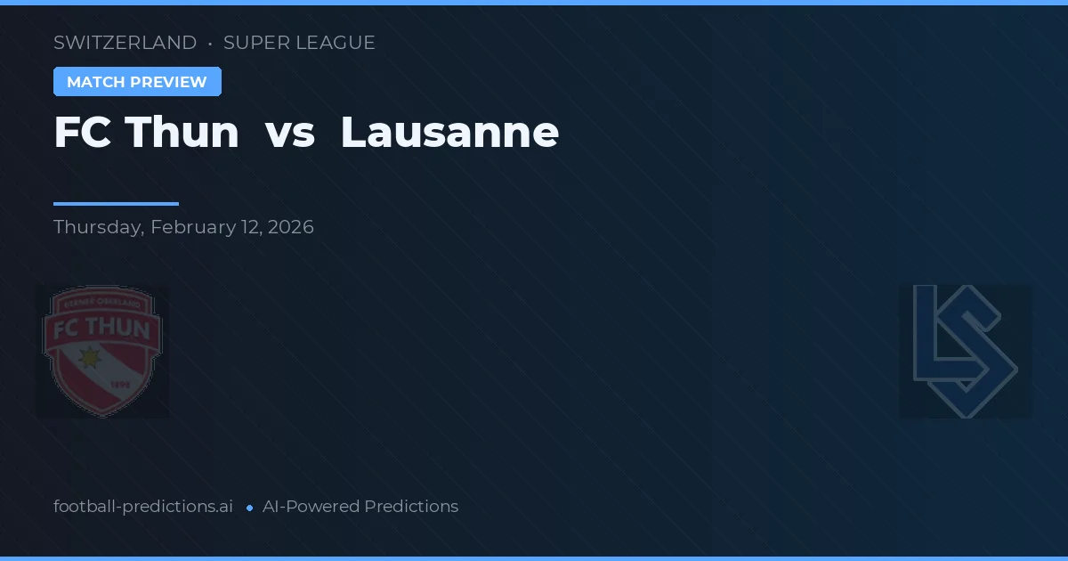 FC Thun vs Lausanne — předpověď a náhled zápasu