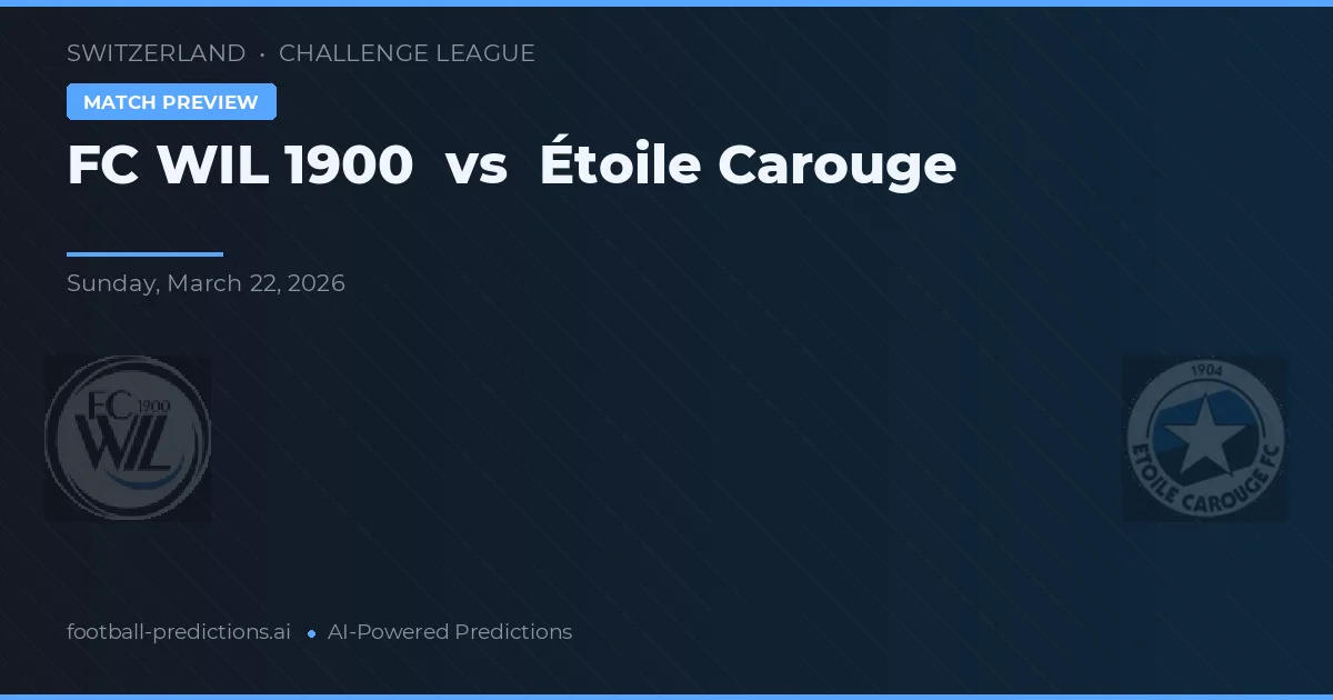 FC WIL 1900 vs Étoile Carouge — předpověď a náhled zápasu