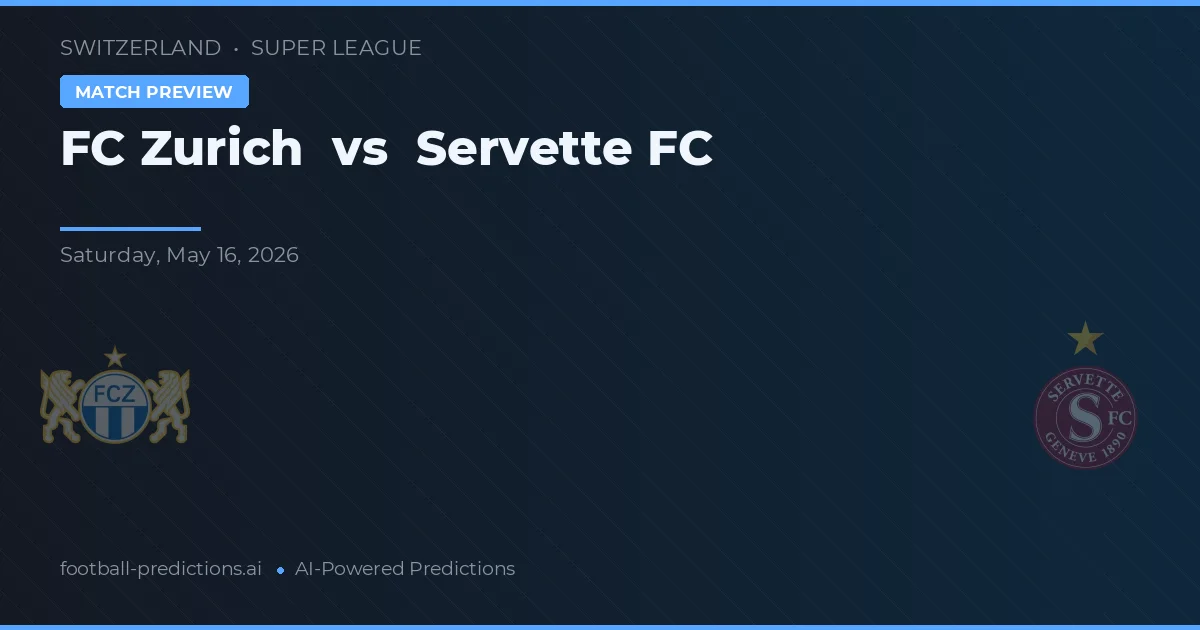 FC Zürich vs Servette FC — předpověď a náhled zápasu
