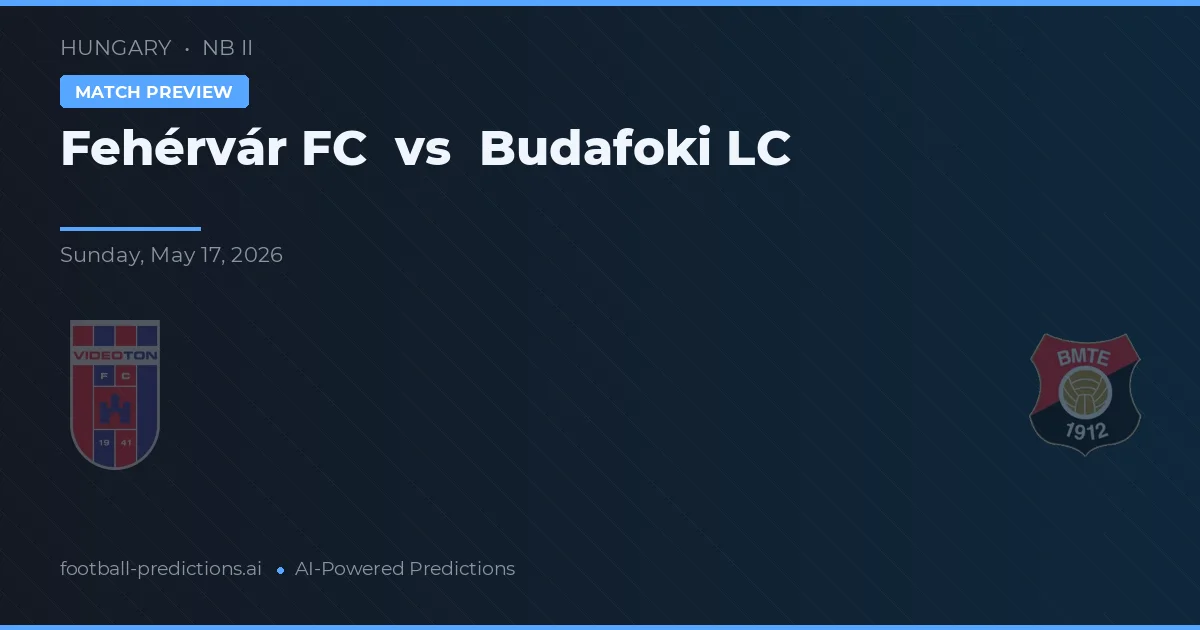 Fehérvár FC vs Budafoki LC — předpověď a náhled zápasu