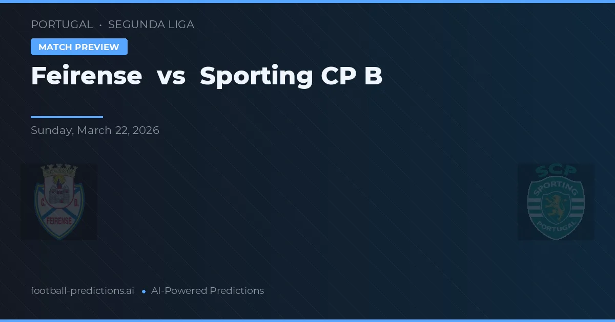 Feirense vs Sporting B — předpověď a náhled zápasu