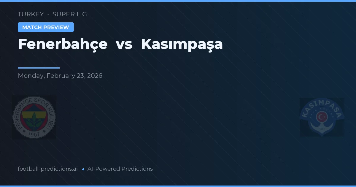 Fenerbahçe vs Kasımpaşa — předpověď a náhled zápasu