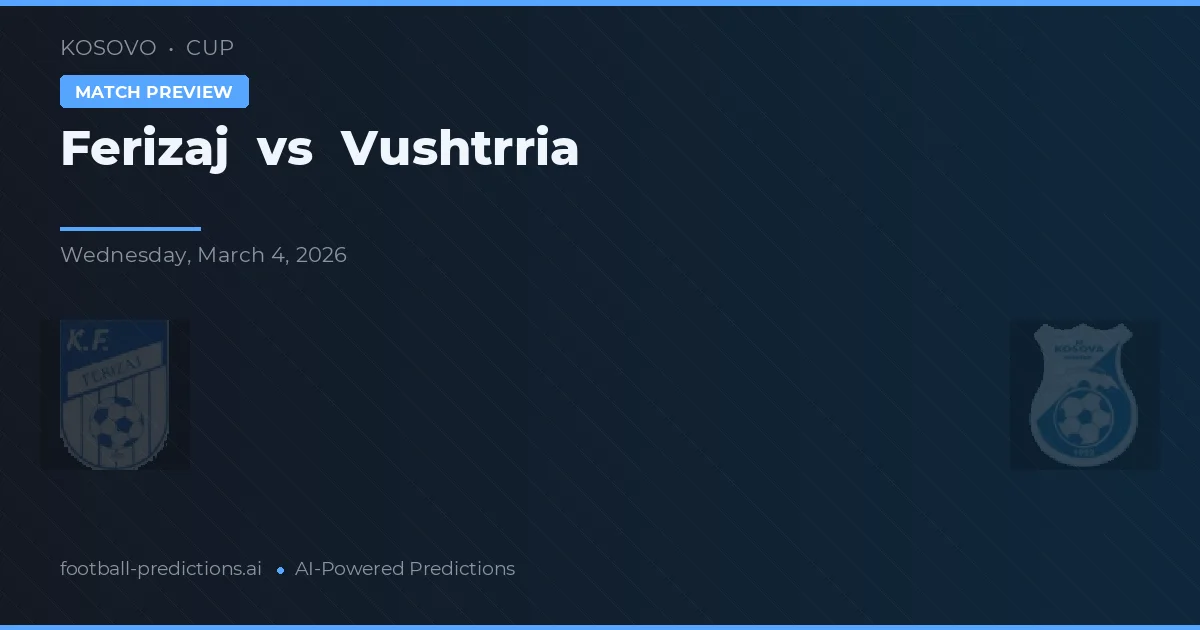 Ferizaj vs Vushtrria — předpověď a náhled zápasu