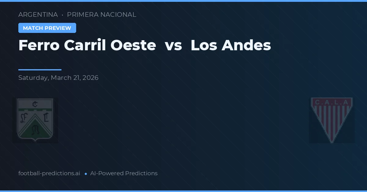 Ferro Carril Oeste vs Los Andes — předpověď a náhled zápasu