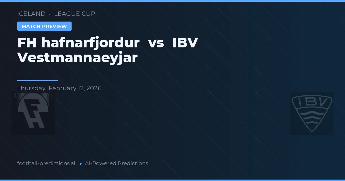 FH Hafnarfjörður vs IBV Vestmannaeyjar — předpověď a náhled zápasu