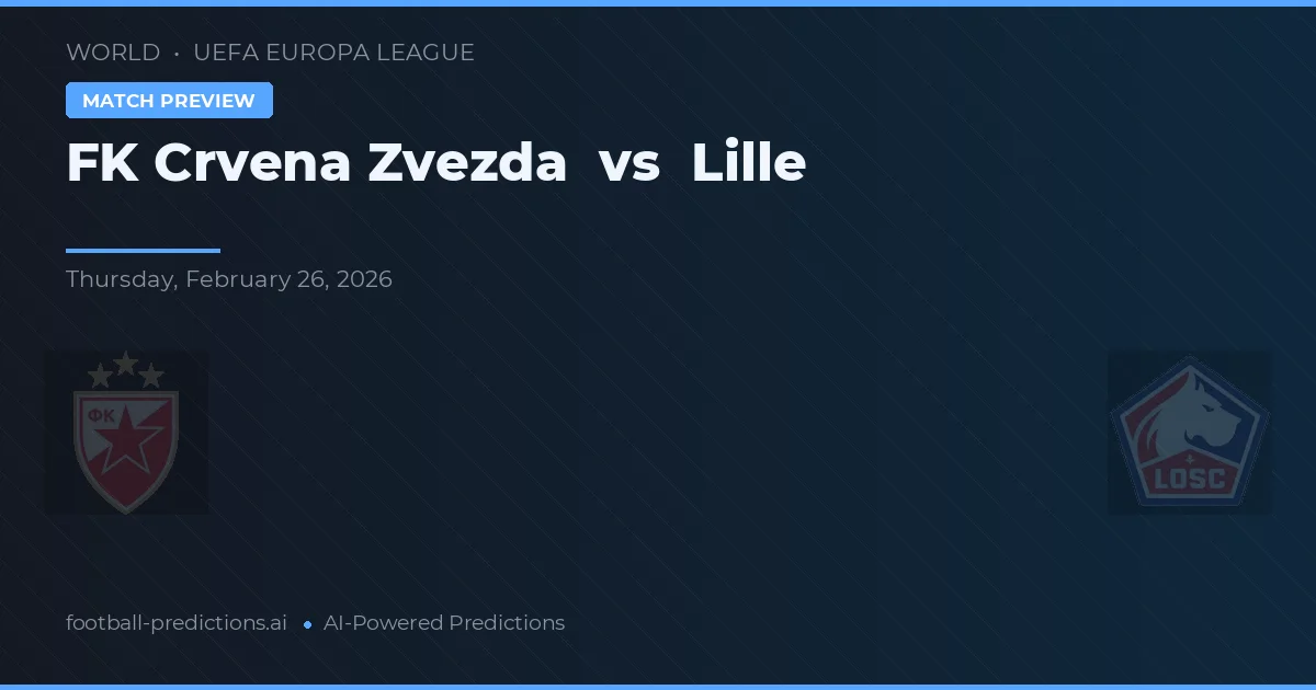 FK Crvena Zvezda vs Lille — předpověď a náhled zápasu