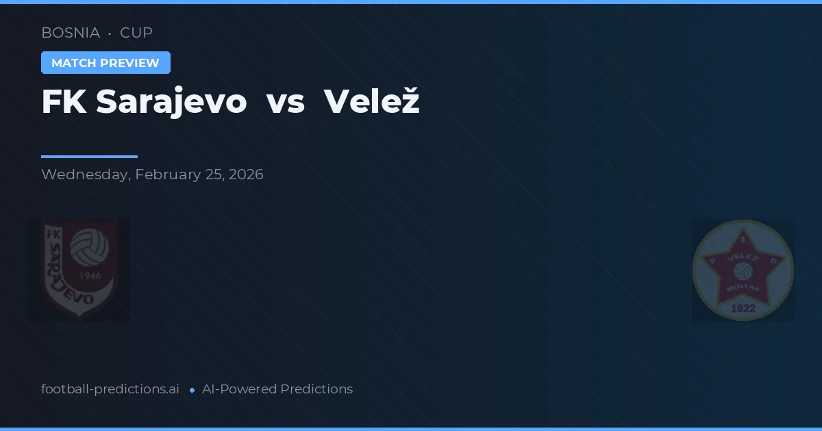 FK Sarajevo vs Velež — předpověď a náhled zápasu