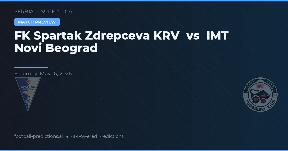FK Spartak Zrdrecepva KRV vs IMT Novi Beograd — předpověď a náhled zápasu
