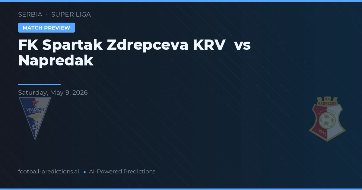 FK Spartak Zrdrecepva KRV vs Napredak — předpověď a náhled zápasu