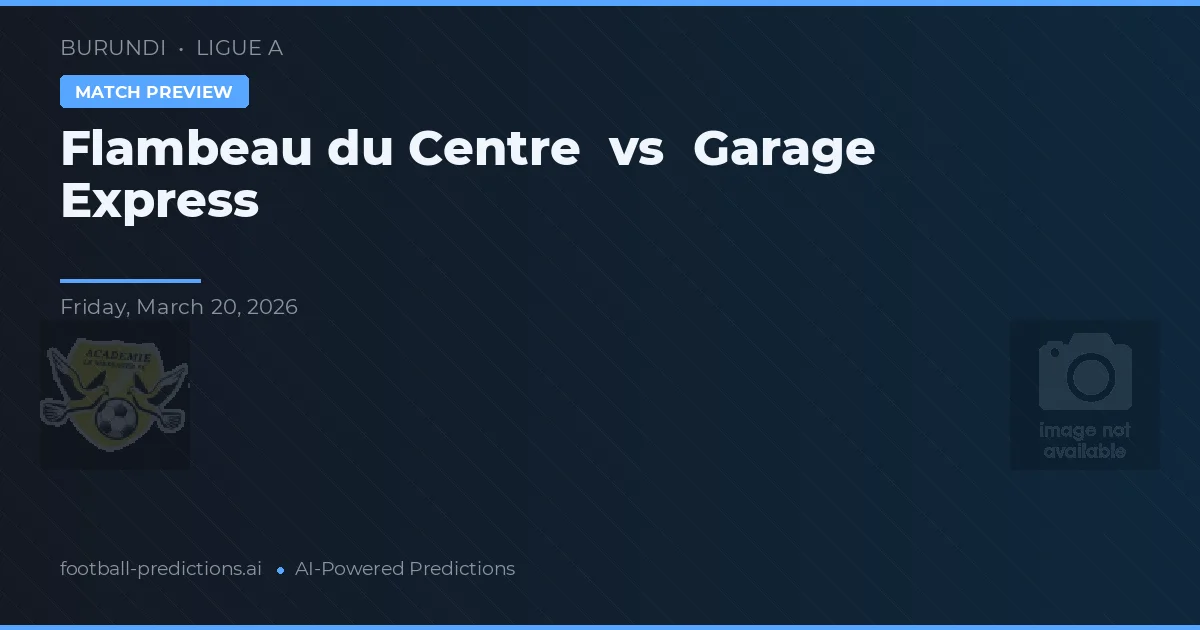 Flambeau du Centre vs Garage Express — předpověď a náhled zápasu