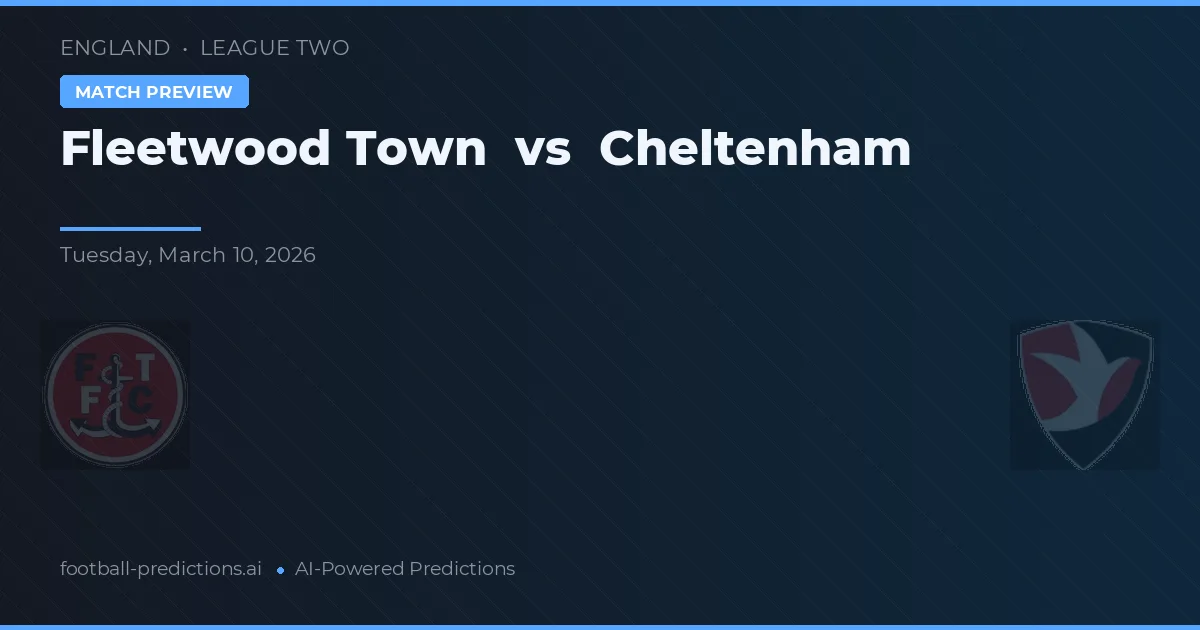 Fleetwood Town vs Cheltenham — předpověď a náhled zápasu