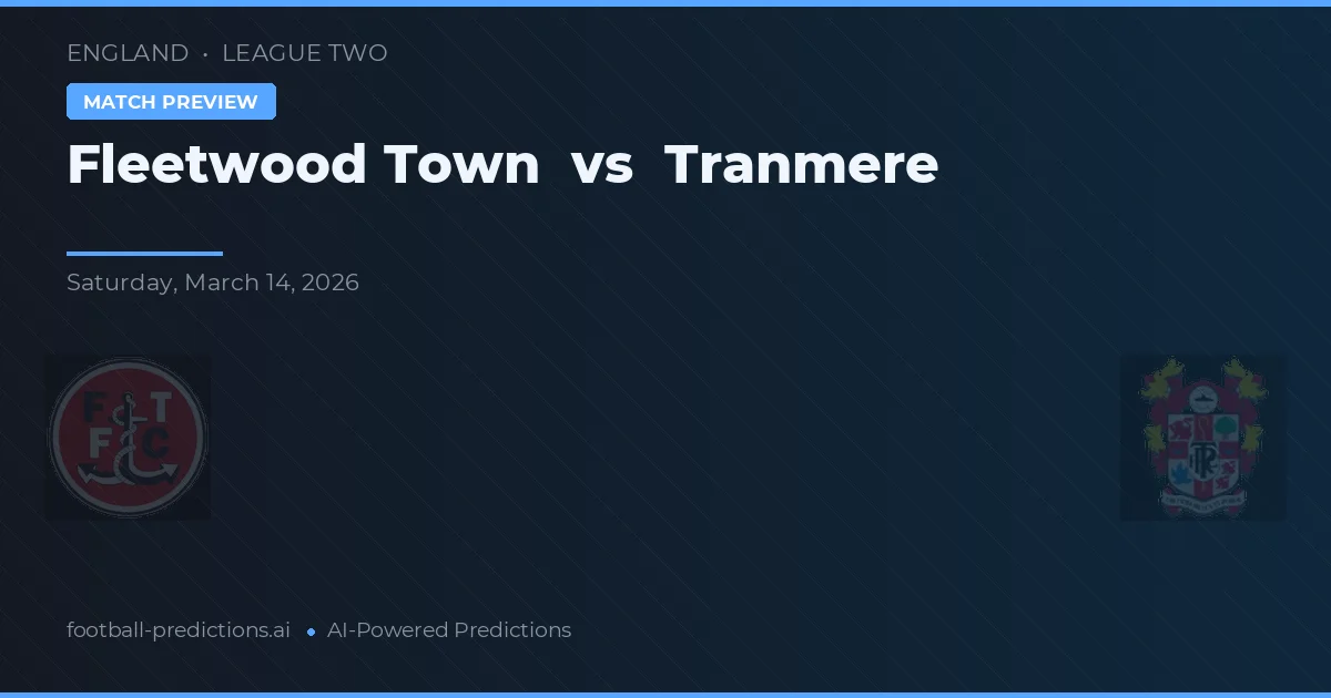 Fleetwood Town vs Tranmere Rovers — předpověď a náhled zápasu