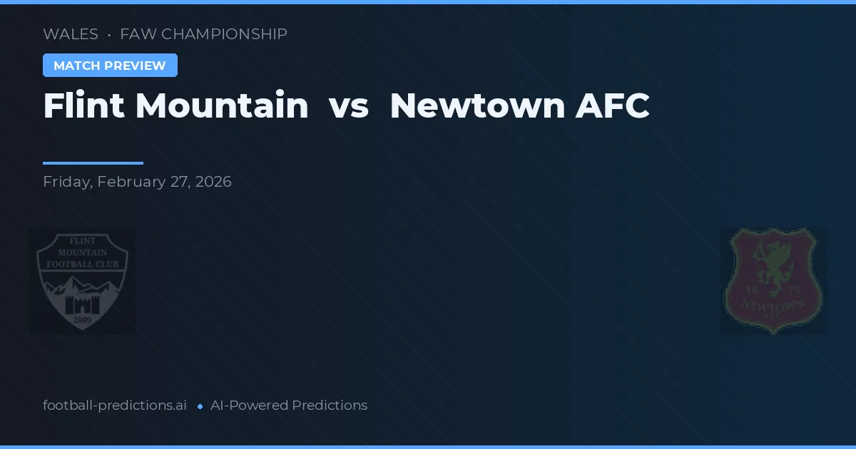 Flint Mountain vs Newtown AFC — předpověď a náhled zápasu