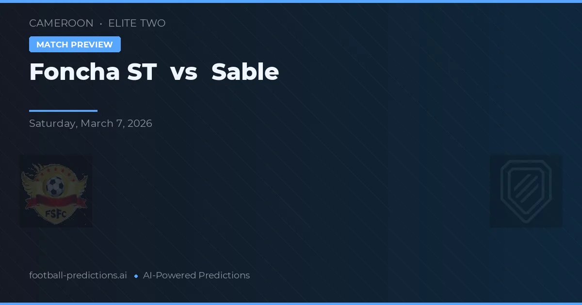 Foncha ST vs Sable — předpověď a náhled zápasu