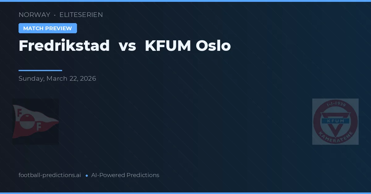 Fredrikstad vs KFUM Oslo — předpověď a náhled zápasu