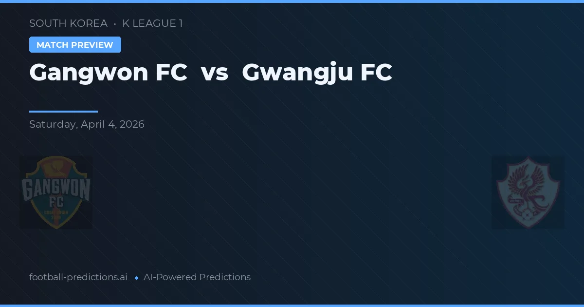 Gangwon FC vs Gwangju FC — předpověď a náhled zápasu