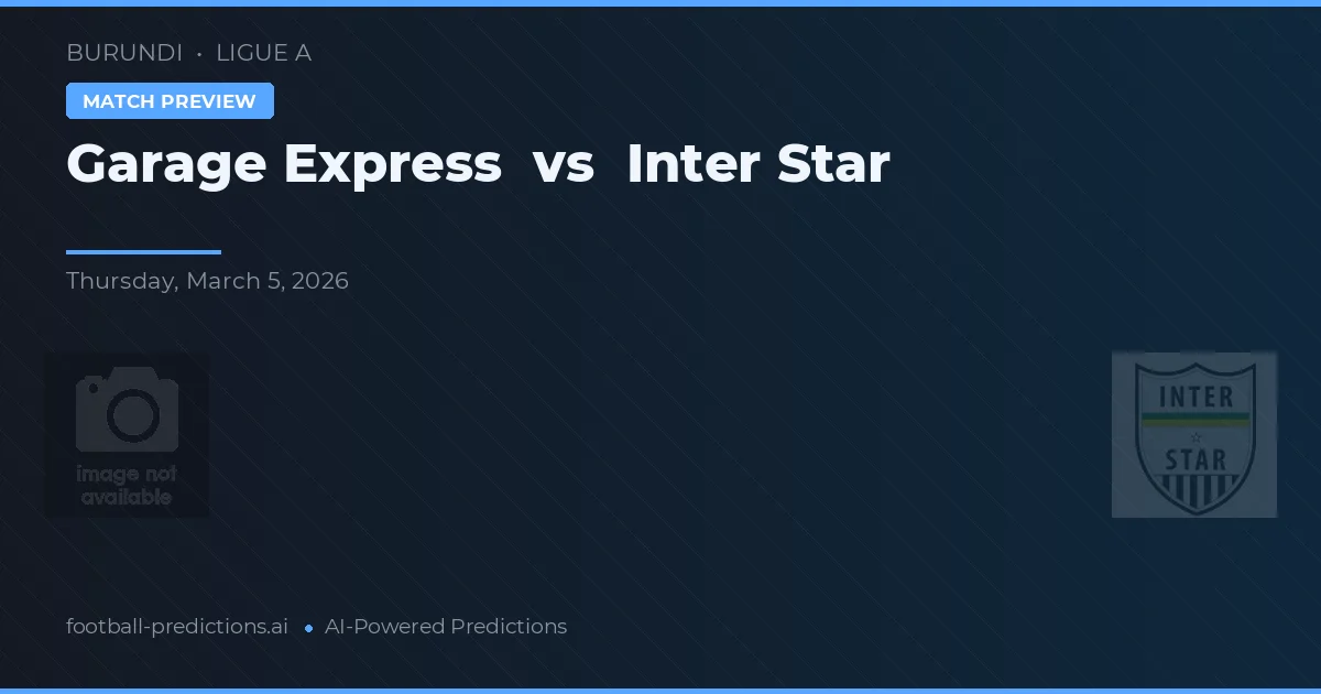 Garage Express vs Inter Star — předpověď a náhled zápasu