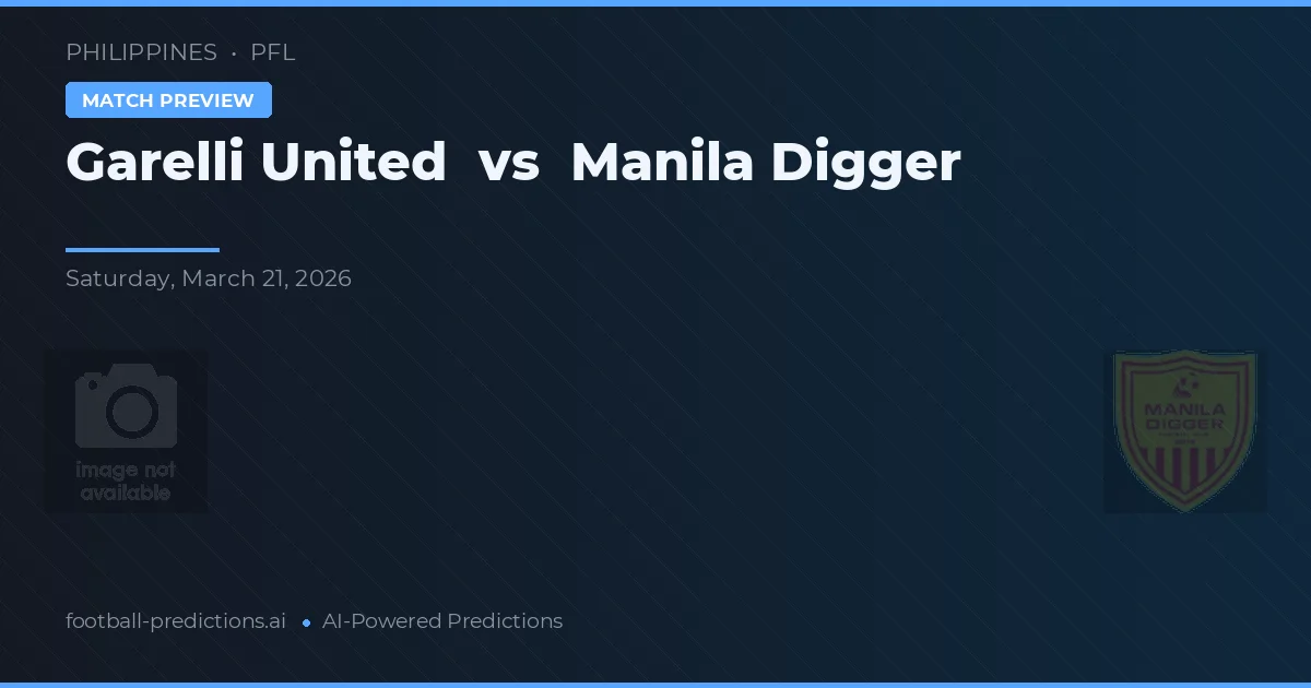 Garelli United vs Manila Digger — předpověď a náhled zápasu