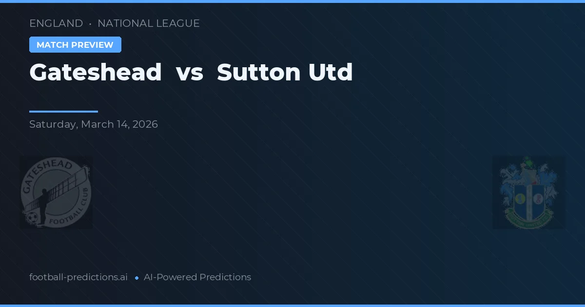 Gateshead vs Sutton Utd — předpověď a náhled zápasu