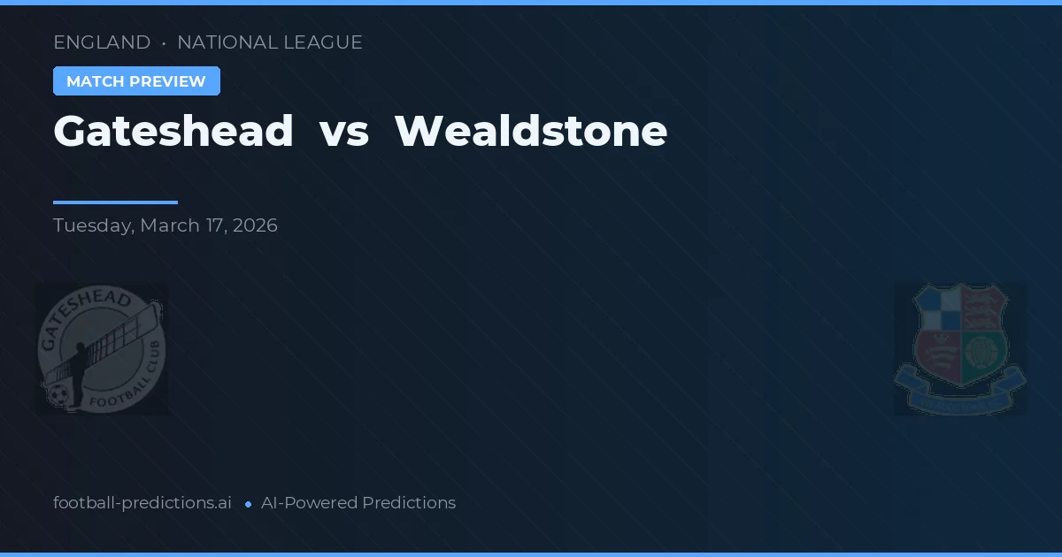 Gateshead vs Wealdstone — předpověď a náhled zápasu