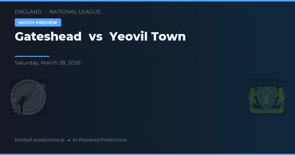 Gateshead vs Yeovil Town — předpověď a náhled zápasu