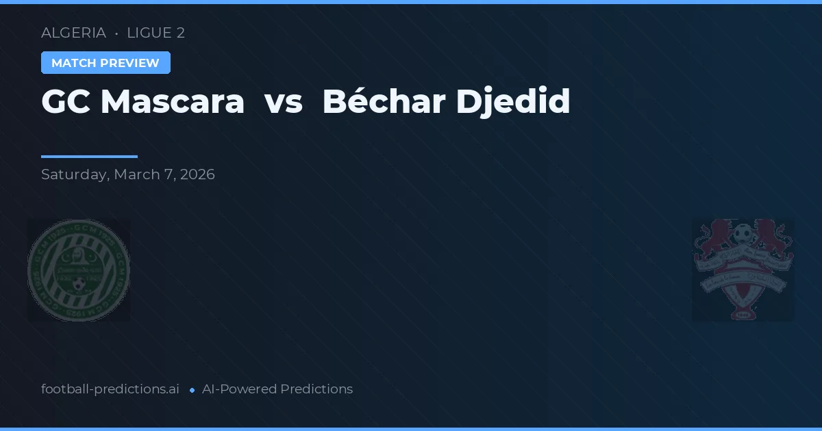 GC Mascara vs Béchar Djedid — předpověď a náhled zápasu