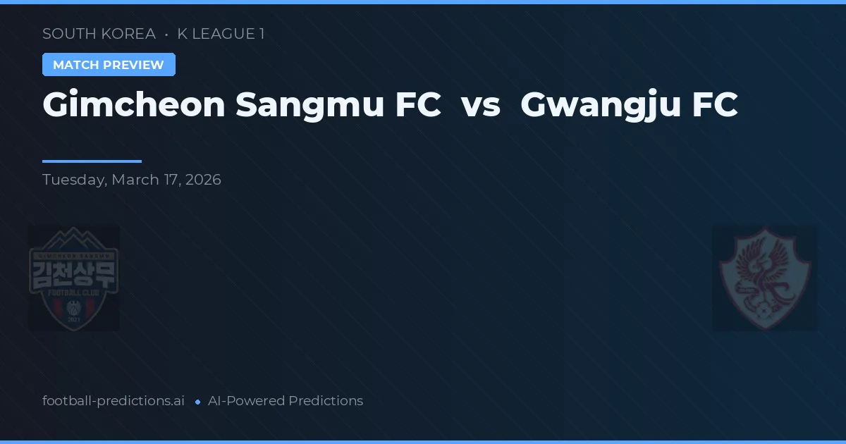 Gimcheon Sangmu FC vs Gwangju FC — předpověď a náhled zápasu